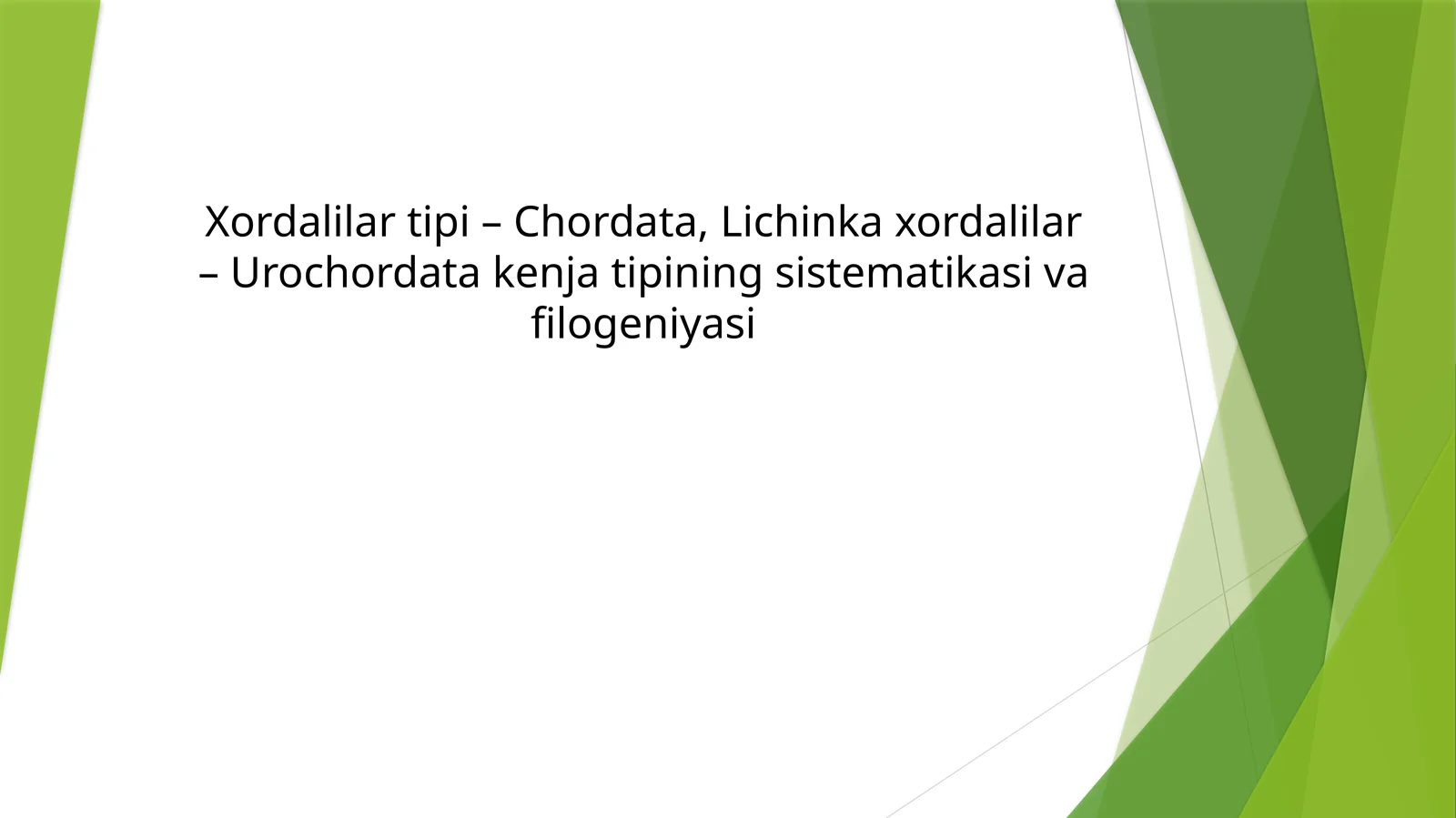 Xordalilar tipi – Chordata,Lichinkaxordalilar– Urochordatakenjatipiningsistematikasivafilogeniyasi