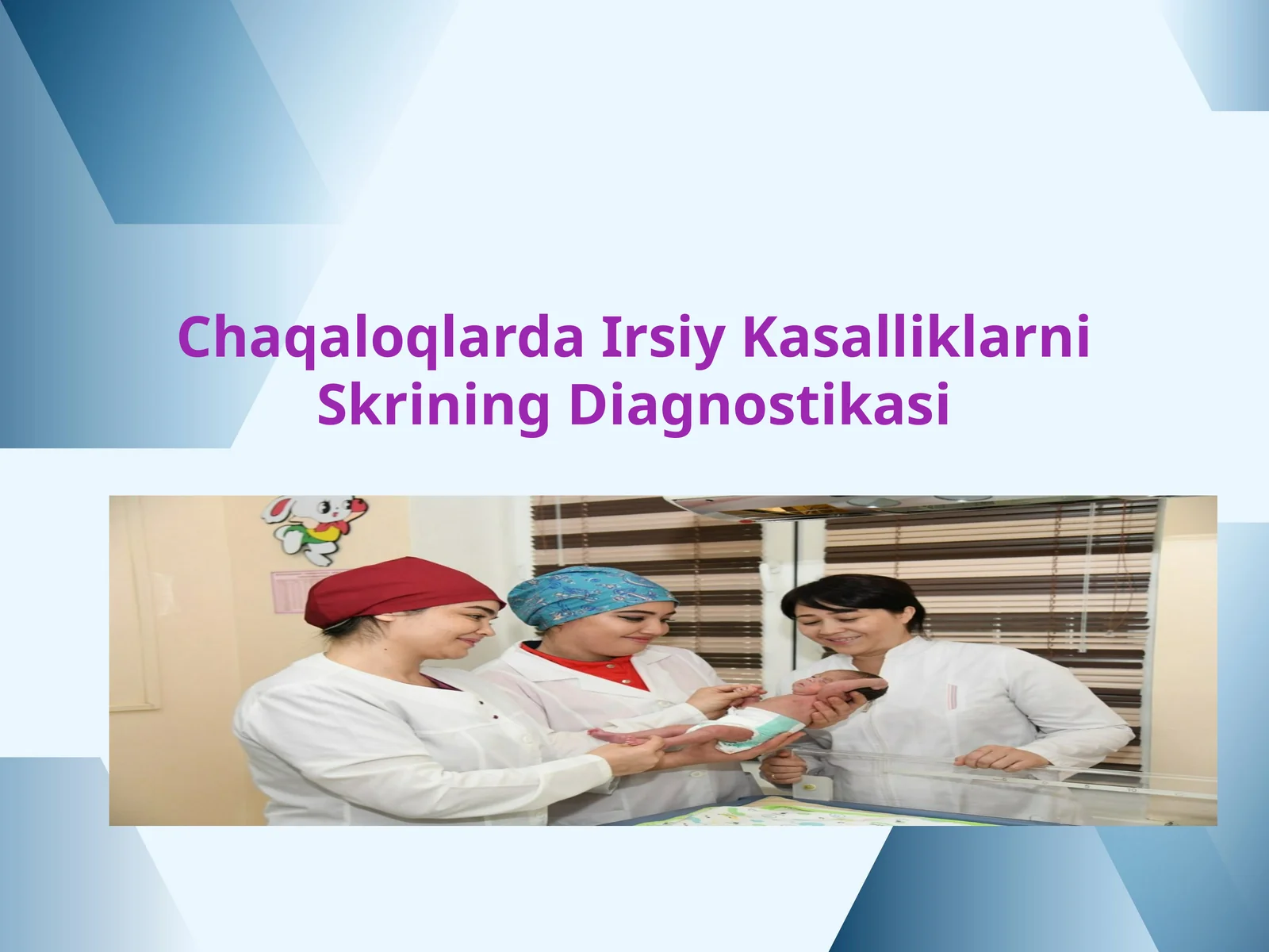 Chaqaloqlarda Irsiy Kasalliklarni Skrining Diagnostikasi