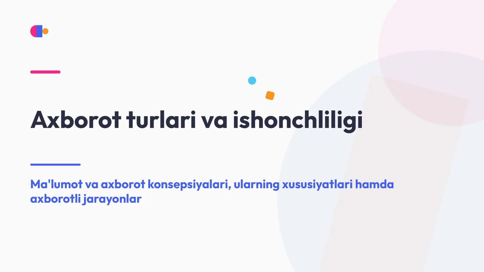 Axborot turlari va ishonchliligi | Ma'lumot va axborot konsepsiyalari, ularning xususiyatlari hamda axborotli jarayonlar