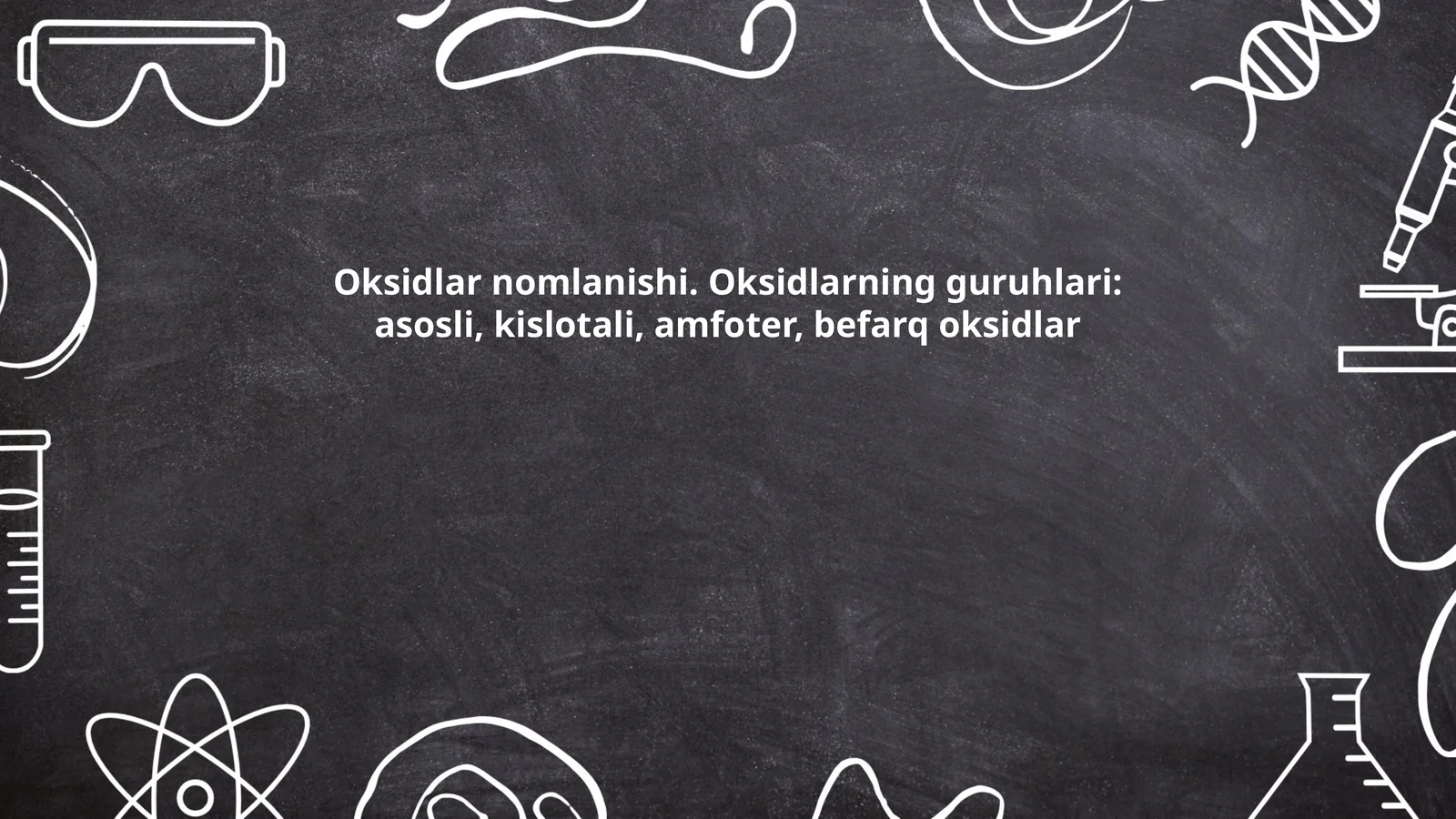 Oksidlar nomlanishi. Oksidlarning guruhlari: asosli, kislotali, amfoter, befarq oksidlar