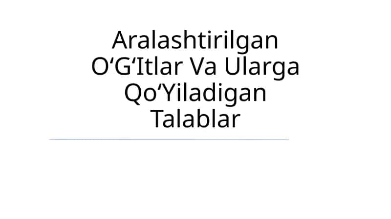 Aralashtirilgan O‘G‘Itlar Va Ularga Qo‘Yiladigan Talablar