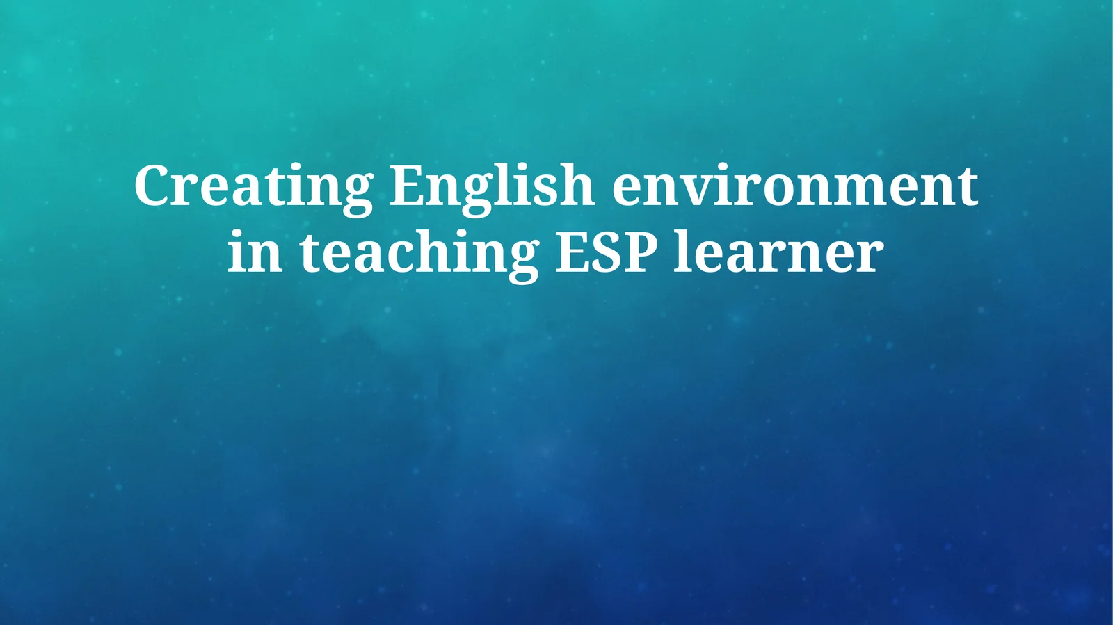 Creating English environment in teaching ESP learner