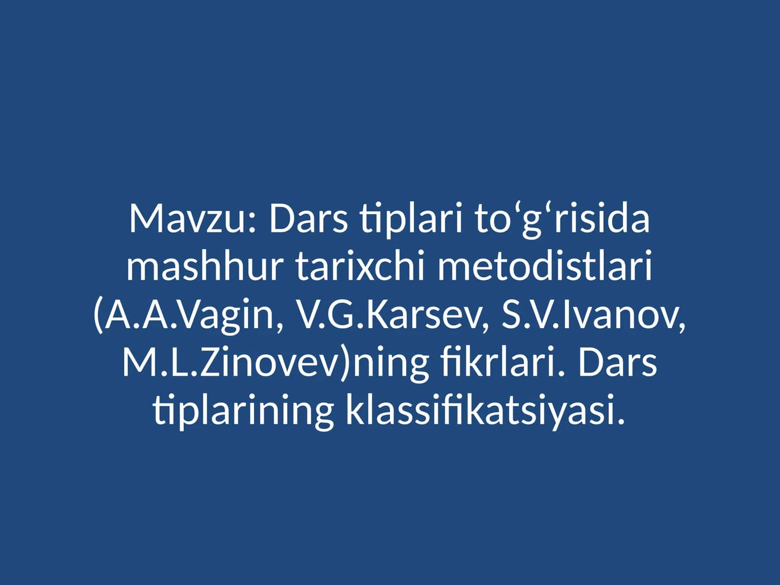 Darstiplarito‘g‘risidamashhurtarixchimetodistlari(A.A.Vagin,V.G.Karsev,S.V.Ivanov,M.L.Zinovev)ningfikrlari