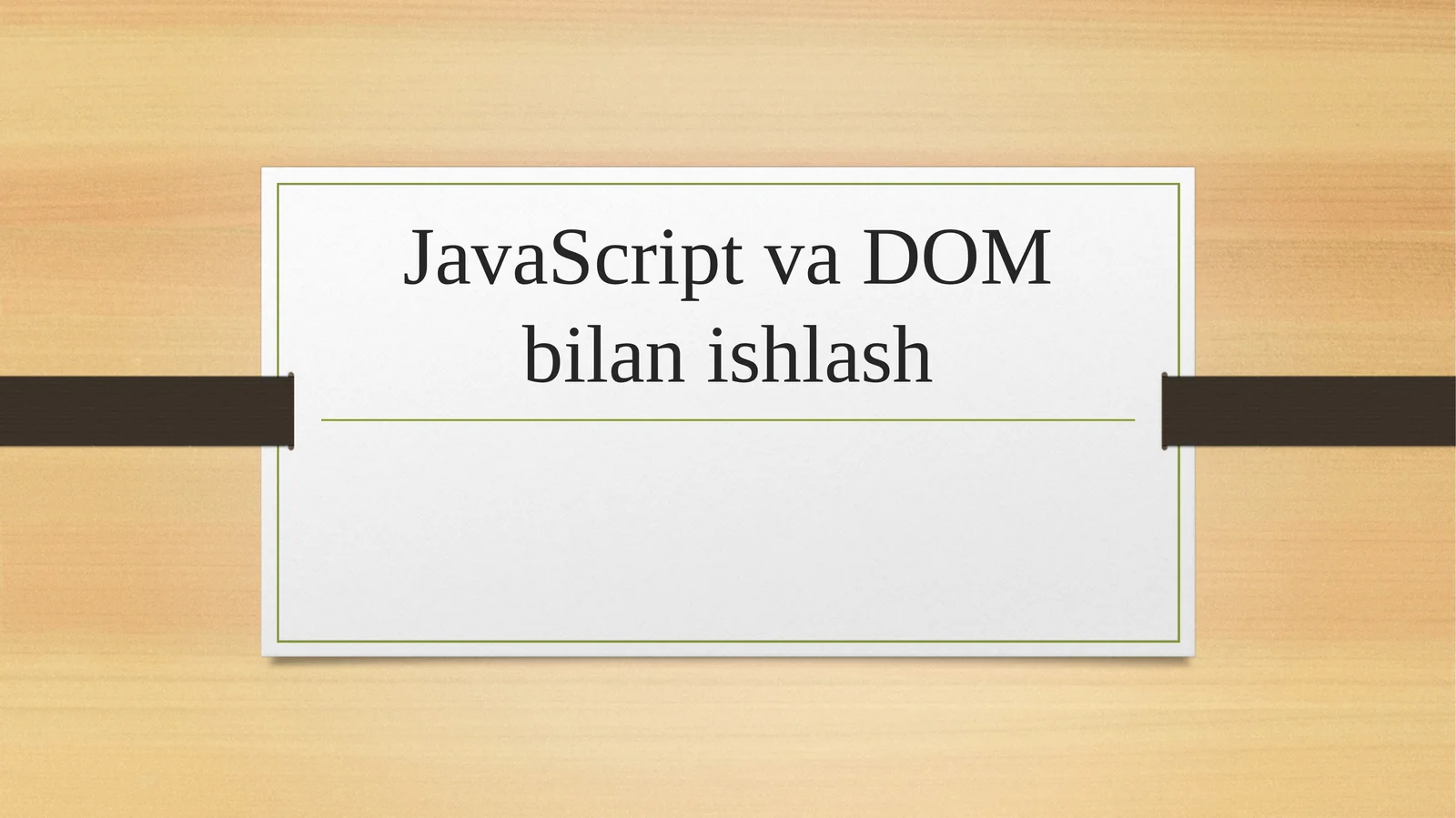 JavaScript va DOM bilan ishlash