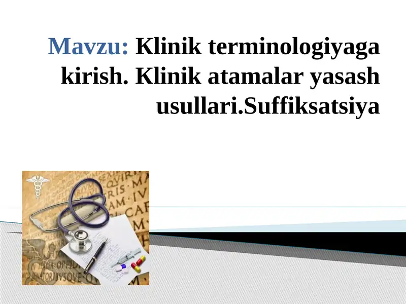 Кlinik terminologiyaga kirish. Кlinik atamalar yasash usullari.Suffiksatsiya