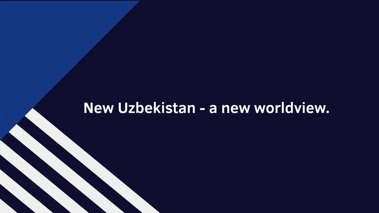 New Uzbekistan - a new worldview