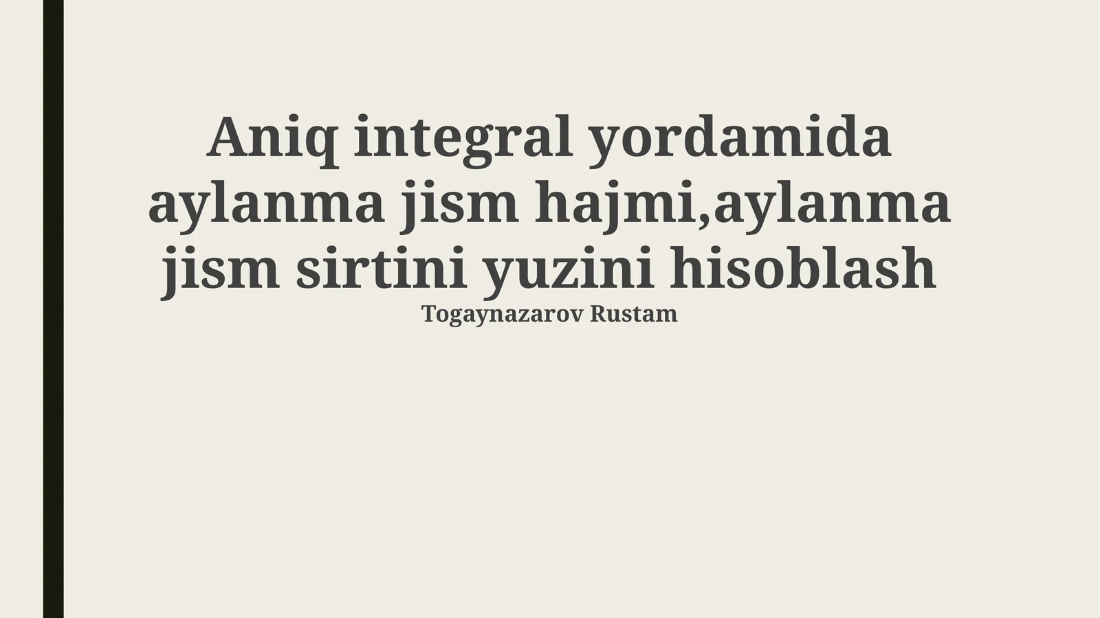 Aylanish jismining hajmini va yuzasini aniq integrallar yordamida hisoblash