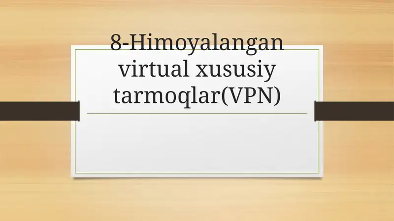 Himoyalangan virtual xususiy tarmoqlar VPN virtual private network