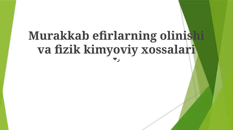 Murakkab efirlarning olinishi va fizik kimyoviy xossalari