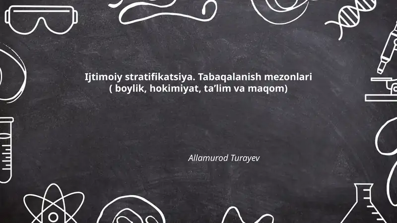 Ijtimoiy stratifikatsiya. Tabaqalanish mezonlari ( boylik, hokimiyat, taʼlim va maqom) by Allamurod Turayev