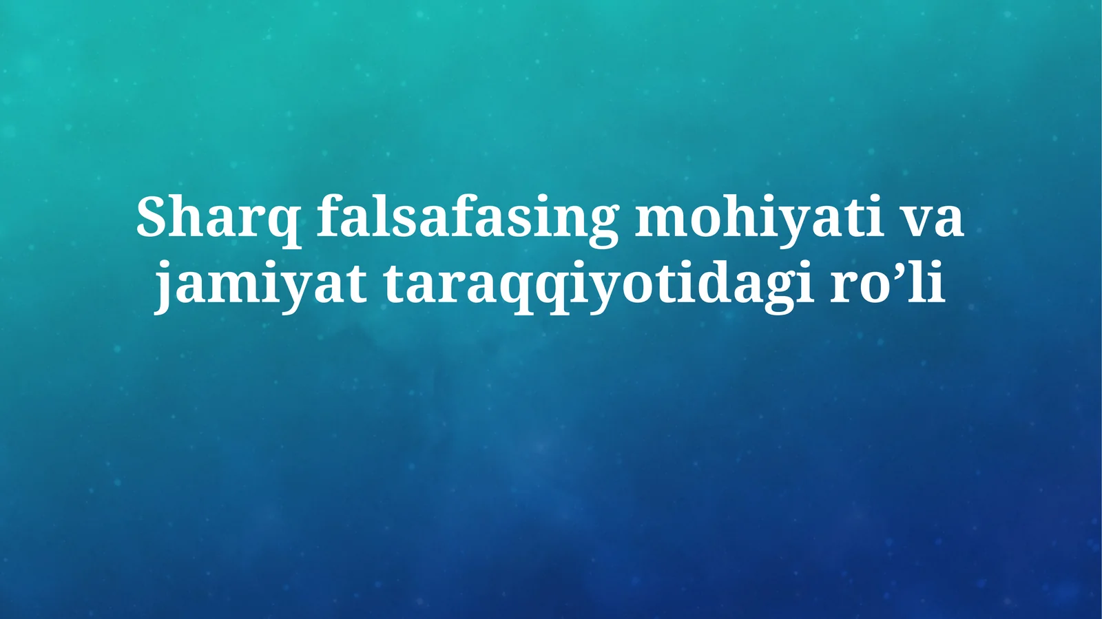 Sharq falsafasing mohiyati va jamiyattaraqqiyotidagiro’li
