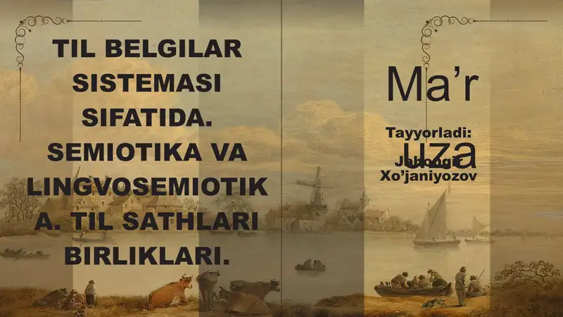 TIL BELGILAR SISTEMASI SIFATIDA. SEMIOTIKA VA LINGVOSEMIOTIKA. TIL SATHLARI BIRLIKLARI.