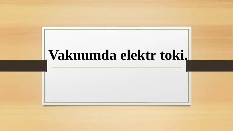 Vakuumda elektr toki.