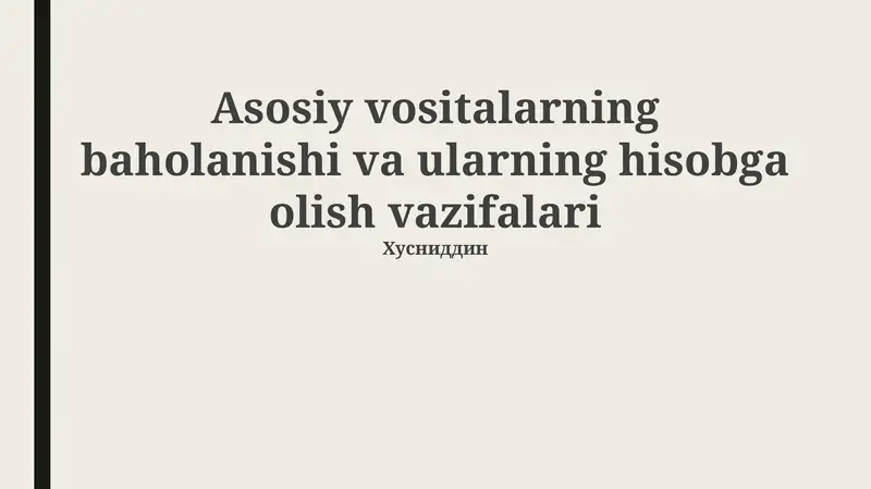 Asosiy vositalarning baholanishi va ularning hisobga olish vazifalari