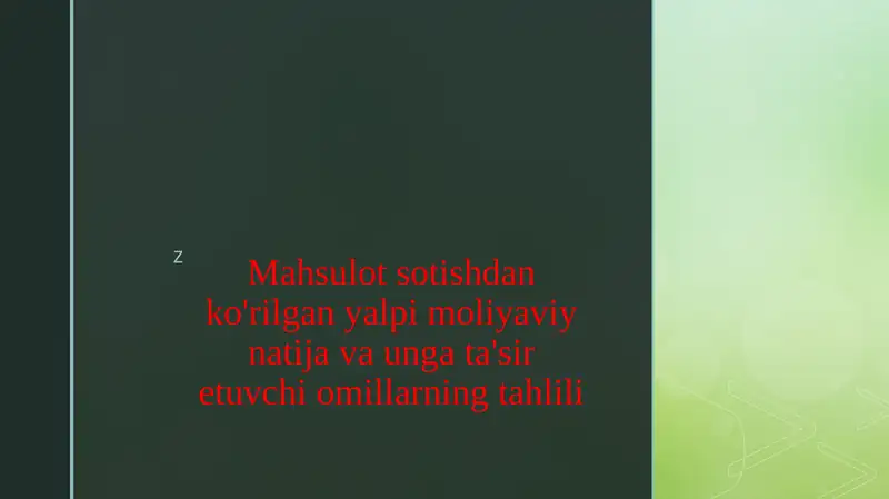 Mahsulot sotishdan ko'rilgan yalpi moliyaviy natija va unga ta'sir etuvchi omillarning tahlili