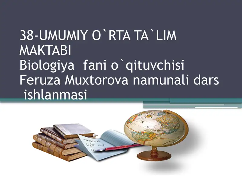 Biologiya fani o'qituvchisi Feruza Muxtorova namunali dars ishlanmasi