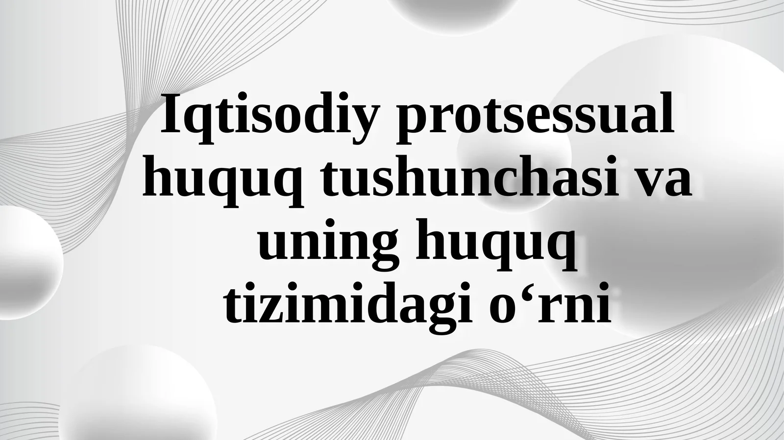 Iqtisodiy protsessual huquq tushunchasi va uning huquq tizimidagi o‘rni