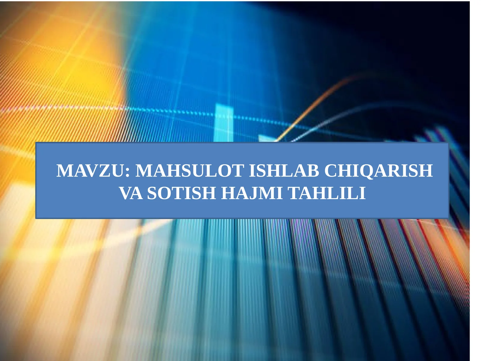 MAHSULOT ISHLAB CHIQARISHVA SOTISH HAJMITAHLILI