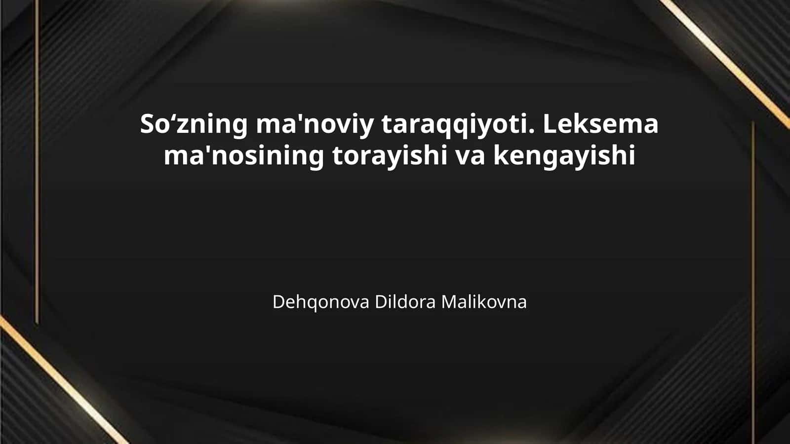 Soʻzning ma'noviy taraqqiyoti. Leksema ma'nosining torayishi va kengayishi