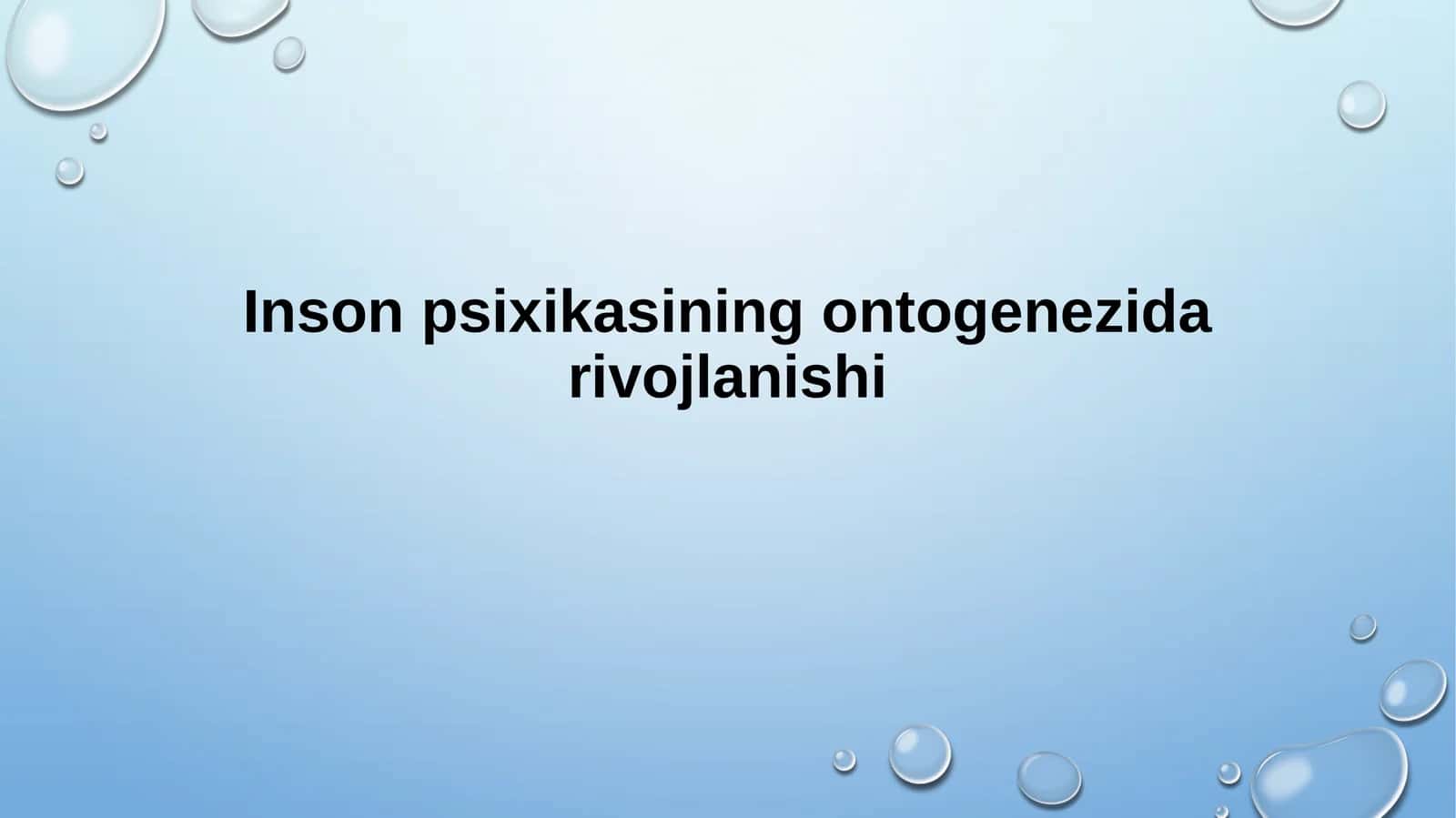 Inson psixikasining ontogenezida rivojlanishi