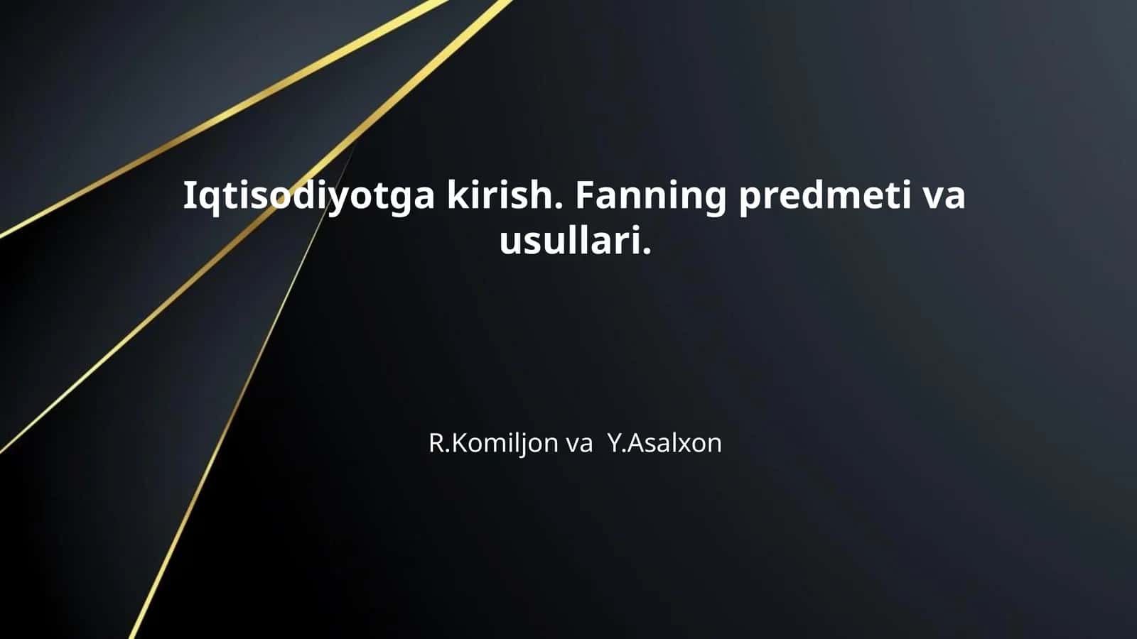 Iqtisodiyotga kirish. Fanning predmeti va usullari.