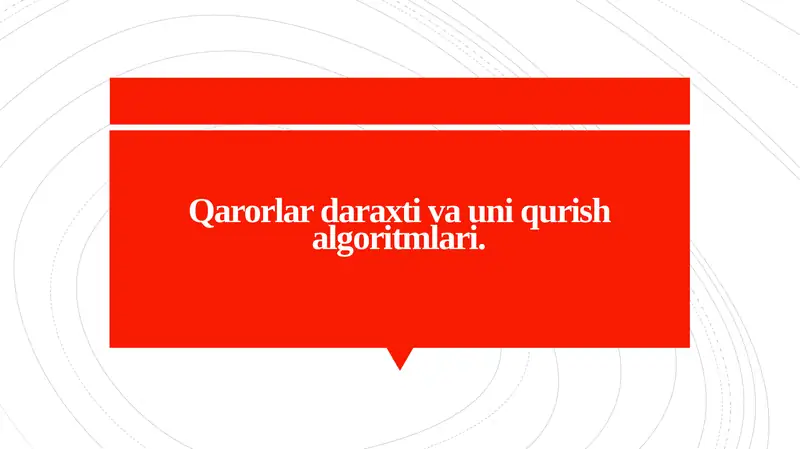 Qarorlar daraxti va uni qurish algoritmlari.