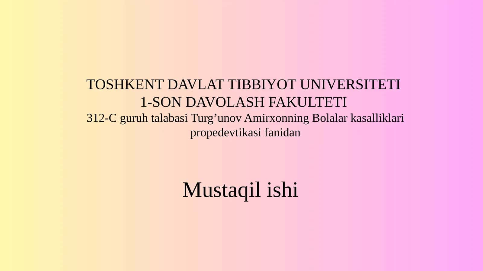 312-C Guruh talabasi Turg'unov Amirxonning Bolalarkasalliklari propedevtika sifanidan Mustaqilishi