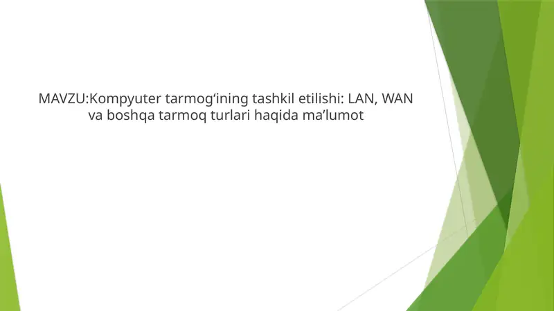 Kompyuter tarmog‘ining tashkil etilishi LAN, WAN va boshqa tarmoq turlari haqida ma’lumot