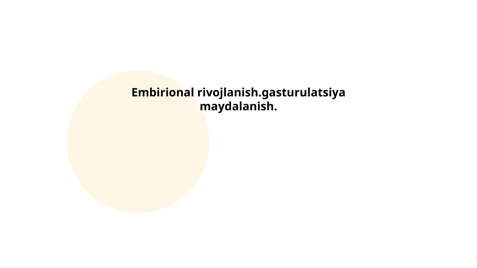 Embirional rivojlanish, gasturulatsiya maydalanish