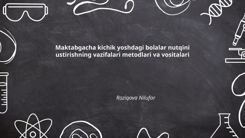 Maktabgacha kichik yoshdagi bolalar nutqini ustirishning vazifalari metodlari va vositalari