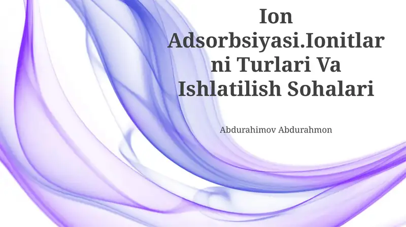 Ion Adsorbsiyasi.Ionitlarni Turlari Va Ishlatilish Sohalari