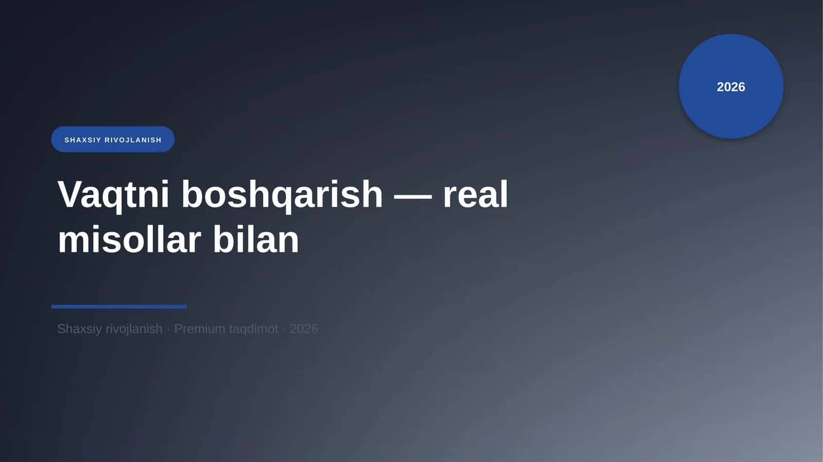 Vaqtni boshqarish — real misollar bilan