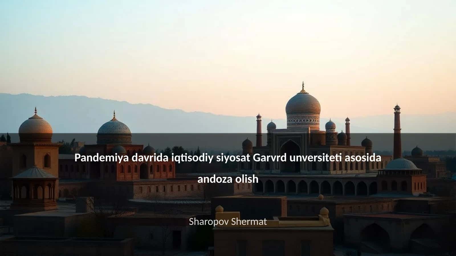 Pandemiya davrida iqtisodiy siyosat Garvrd unversiteti asosida andoza olish