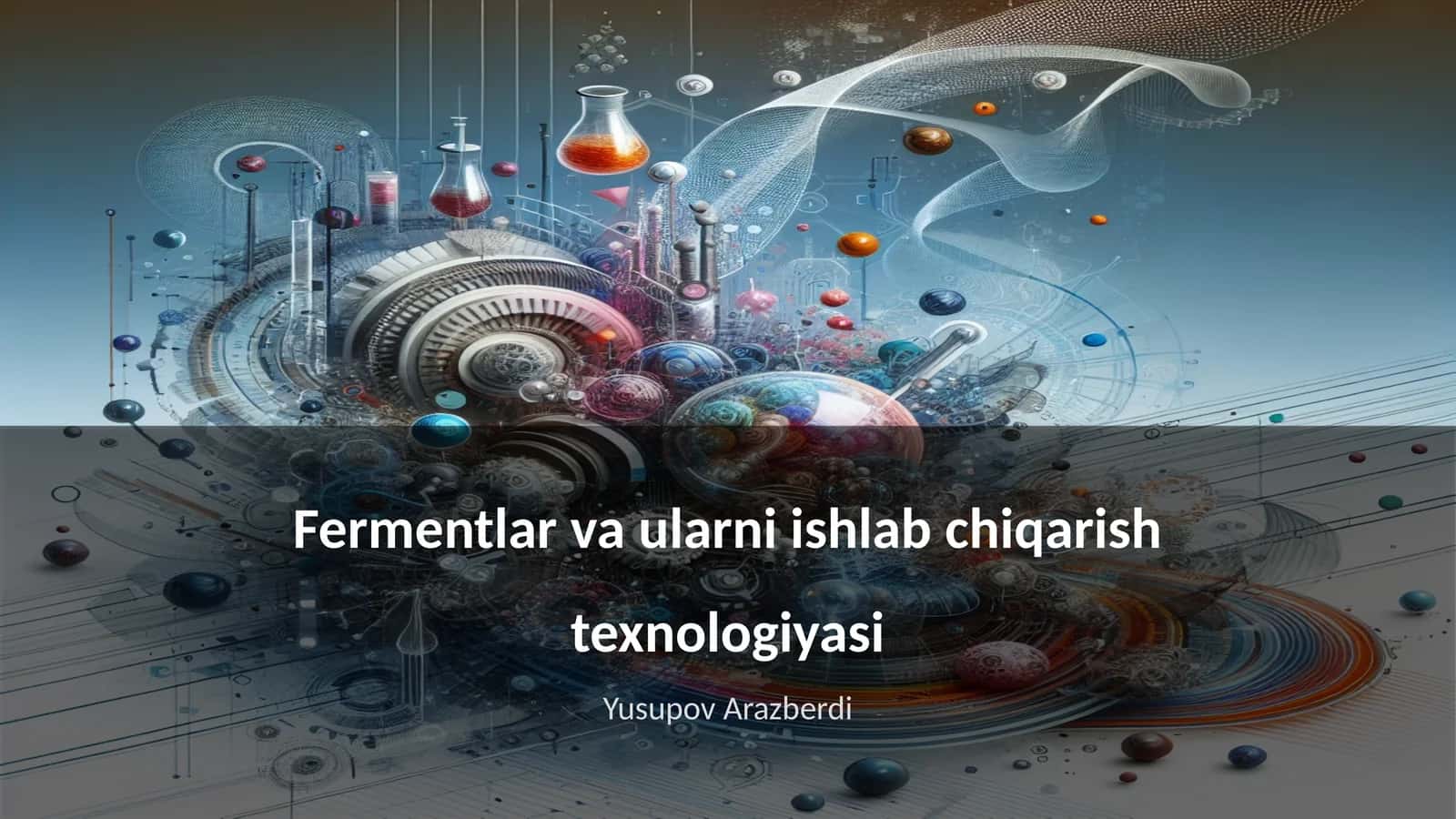 Fermentlar va ularni ishlab chiqarish texnologiyasi