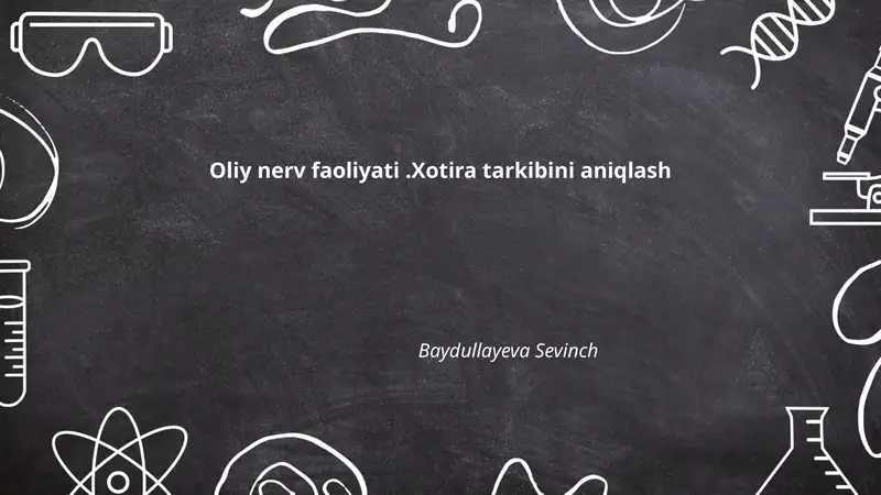 Oliy nerv faoliyati.Xotira tarkibini aniqlash