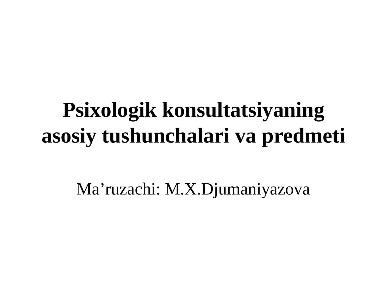 Psixologik konsultatsiyaning asosiy tushunchalari va predmeti