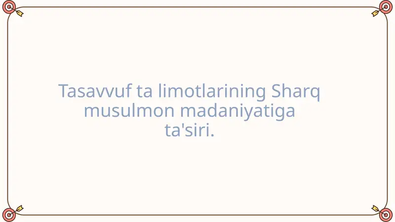 Tasavvuf ta limotlarining Sharq musulmon madaniyatiga ta'siri.
