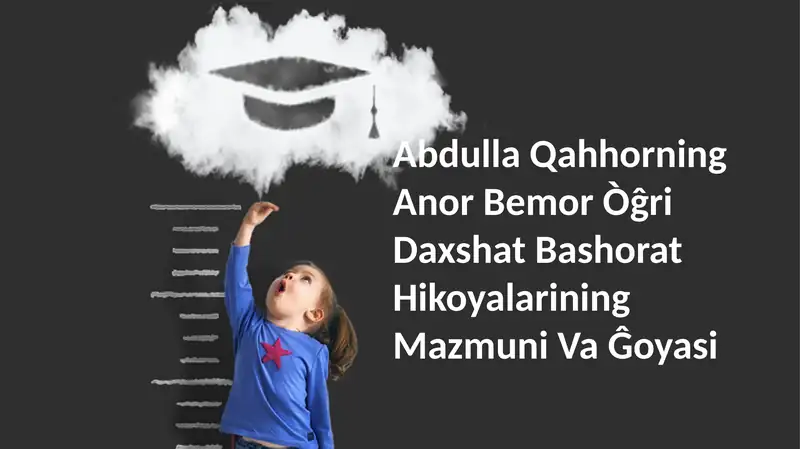 Abdulla Qahhorning Anor Bemor Òĝri Daxshat Bashorat Hikoyalarining Mazmuni Va Ĝoyasi