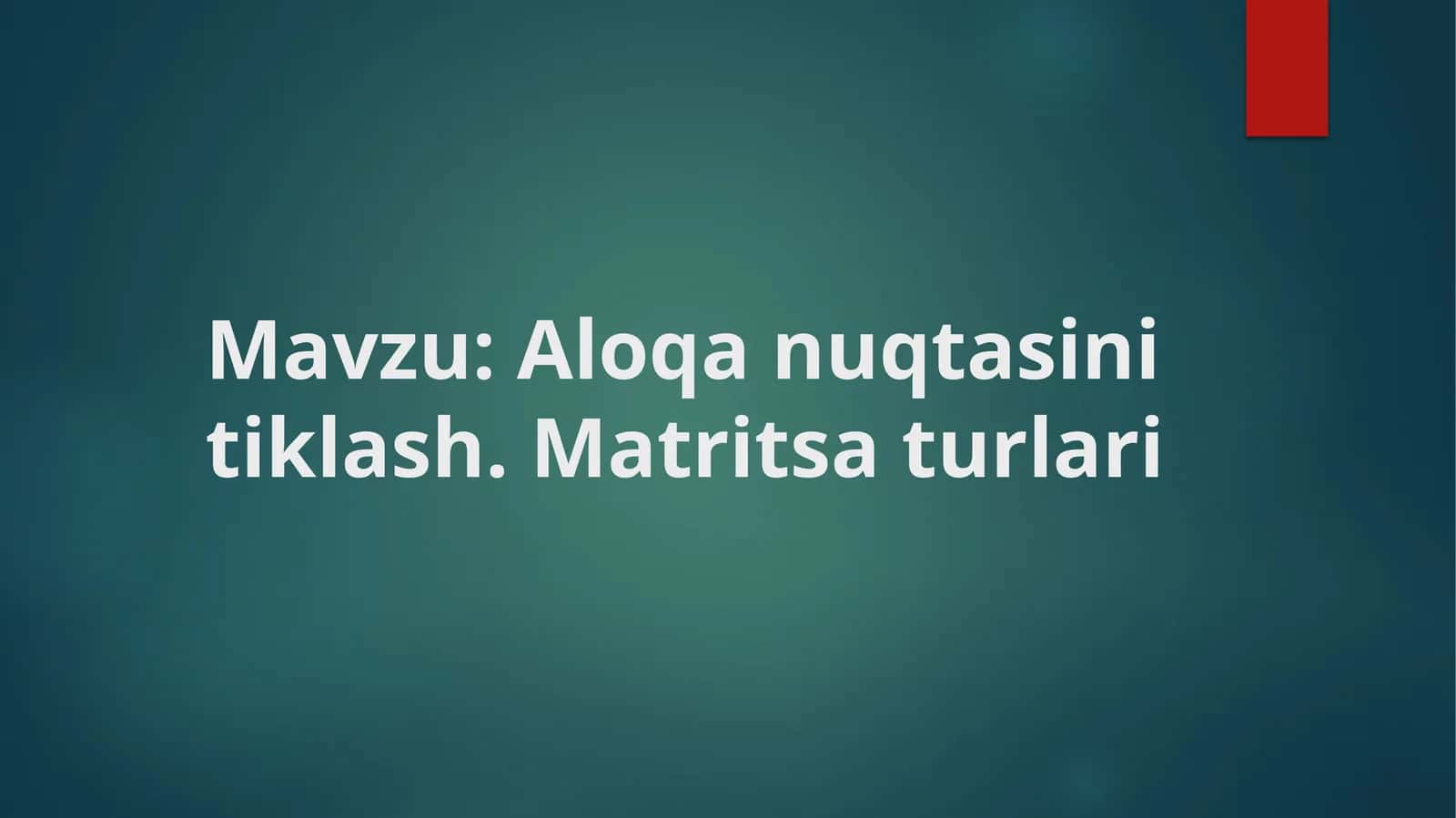 Aloqa nuqtasini tiklash va Ideal Aloqa Nuqtasiga Erishish Matritsal Tizimlardan Foydalanish