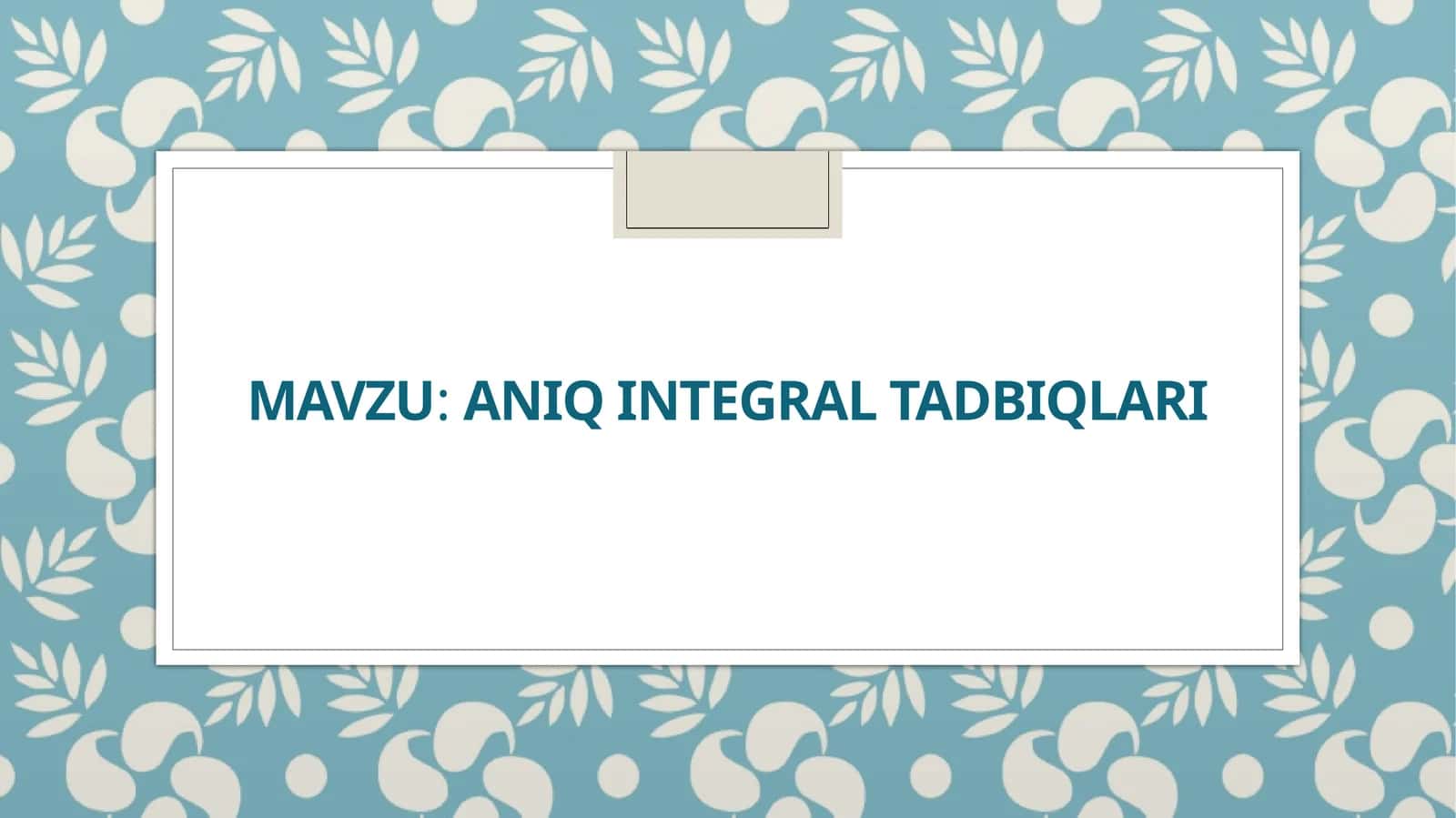 Aniq integral  tadbiqlari