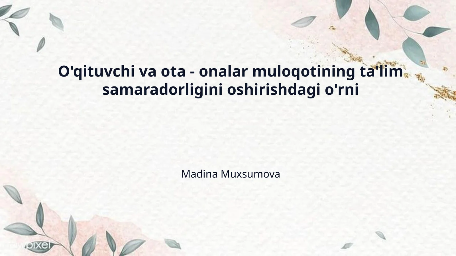 O'qituvchi va ota - onalar muloqotining ta'lim samaradorligini oshirishdagi o'rni