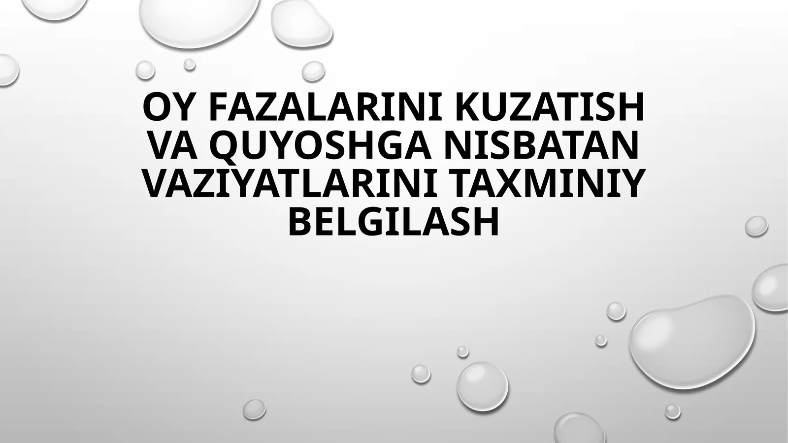 Oy fazalarini kuzatish va Quyoshga nisbatan vaziyatlarini taxminiy belgilash