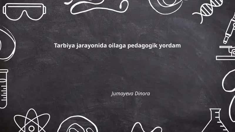 Tarbiya jarayonida oilaga pedagogik yordam