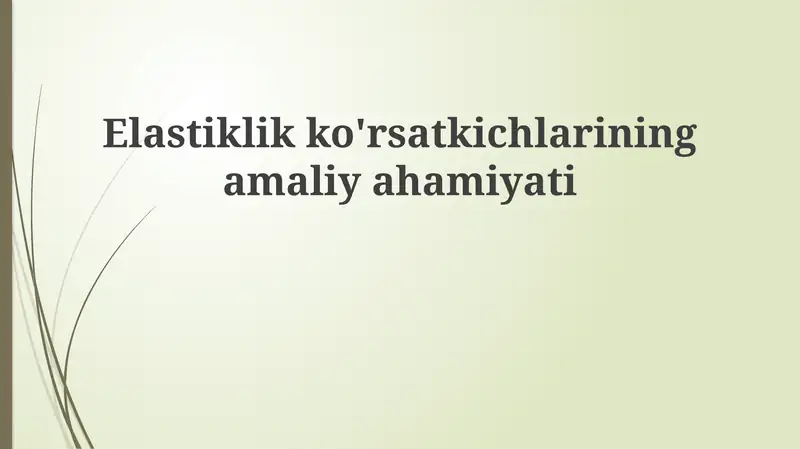 Elastiklik ko'rsatkichlarining amaliy ahamiyati