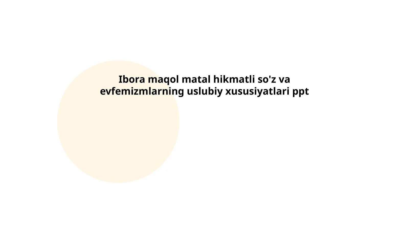 Ibora maqol matal hikmatli so'z va evfemizmlarning uslubiy xususiyatlari ppt