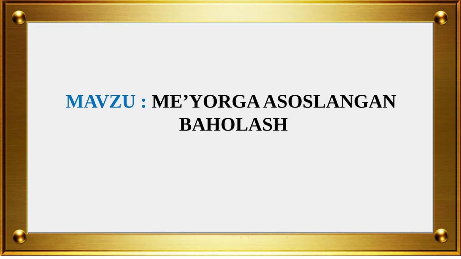 ME’YORGA ASOSLANGAN BAHOLASH