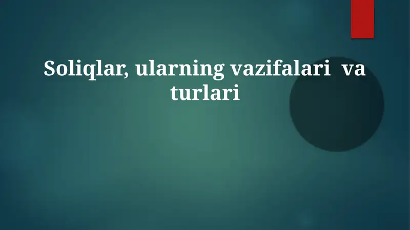 Soliqlar, ularning vazifalari va turllari