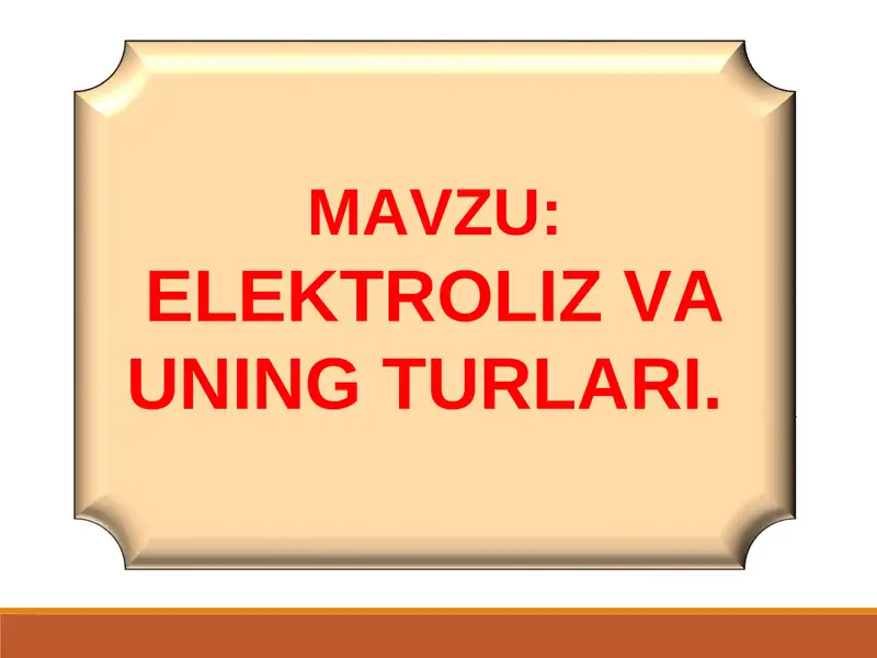 ELEKTROLIZ VA UNING TURLARI