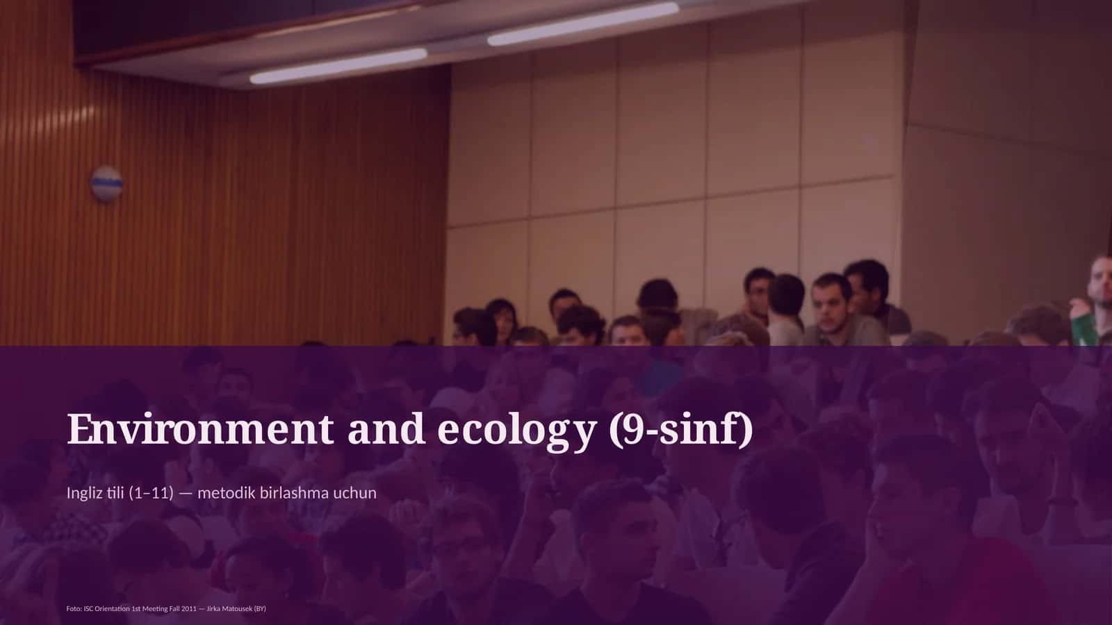 Environment and ecology (9-sinf) - Ingliz tili (1–11) — metodik birlashma uchun