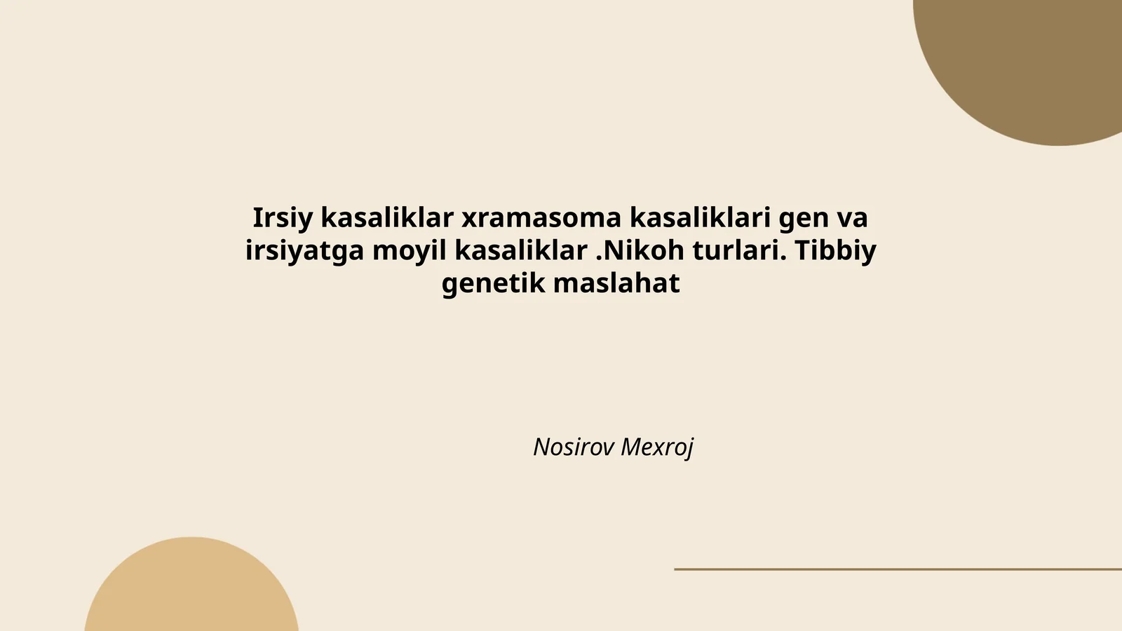 Irsiy kasaliklar xramasoma kasaliklari gen va irsiyatga moyil kasaliklar.Nikoh turlari. Tibbiy genetik maslahat